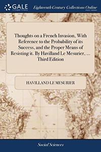 THOUGHTS ON A FRENCH INVASION, WITH REFE