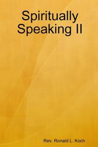 Spiritually Speaking II