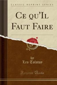 Ce Qu'il Faut Faire (Classic Reprint)