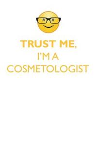 Trust Me, I'm a Cosmetologist Affirmations Workbook Positive Affirmations Workbook. Includes: Mentoring Questions, Guidance, Supporting You.