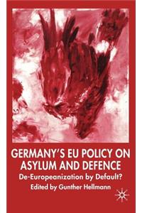 Germany's Eu Policy on Asylum and Defence