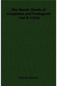 Heroic Deeds of Gargantua and Pantagruel - Vol II (1532)