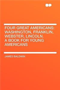Four Great Americans