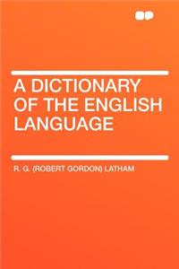 A Dictionary of the English Language