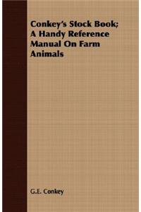 Conkey's Stock Book; A Handy Reference Manual on Farm Animals