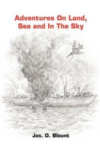 Adventures On Land, Sea and In The Sky