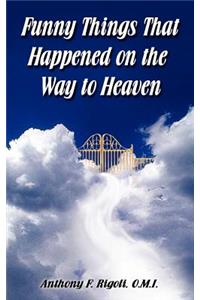 Funny Things That Happened on the Way to Heaven