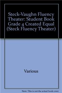 Steck-Vaughn Fluency Theater: Student Book Grade 4 Created Equal