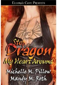 Stop Dragon My Heart Around