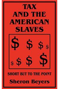 Tax and the American Slaves