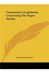 Constantine's Legislation Concerning The Pagan Sunday