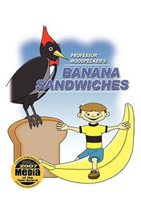 Professor Woodpecker (R) and Banana Sandwiches