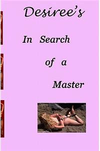 Desiree's In Search Of A Master