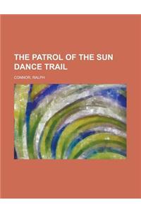 The Patrol of the Sun Dance Trail