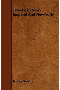 Travels; In New-England And New-York