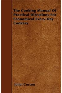 The Cooking Manual Of Practical Directions For Economical Every-Day Cookery