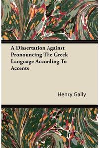 A Dissertation Against Pronouncing The Greek Language According To Accents