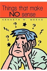 Things That Make No Sense
