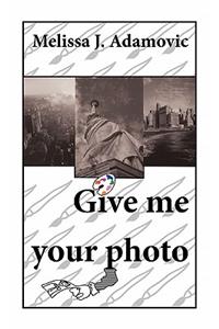 Give Me Your Photo