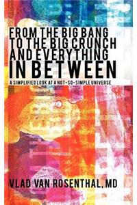 From the Big Bang to the Big Crunch and Everything in Between
