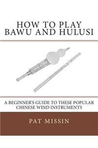How to Play Bawu and Hulusi