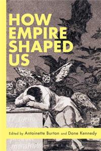 How Empire Shaped Us