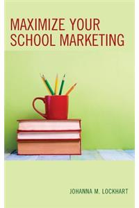 Maximize Your School Marketing