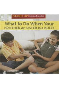 What to Do When Your Brother or Sister Is a Bully