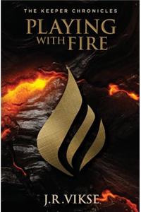 Playing with Fire