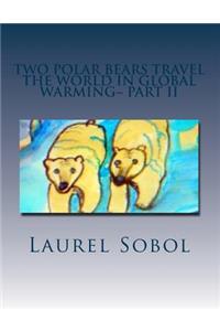 Two Polar Bears Travel The World In Global Warming Part II