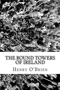 The Round Towers of Ireland