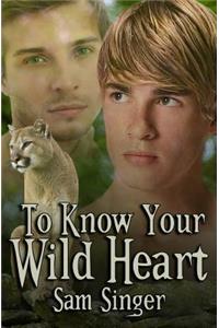 To Know Your Wild Heart