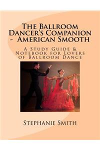 The Ballroom Dancer's Companion - American Smooth