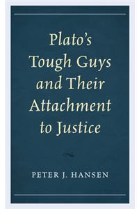 Plato's Tough Guys and Their Attachment to Justice