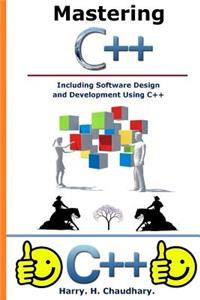 Mastering C++ Including Software Design and Development Using C++