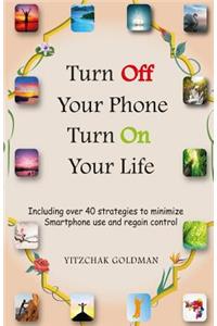 Turn Off Your Phone, Turn on Your Life
