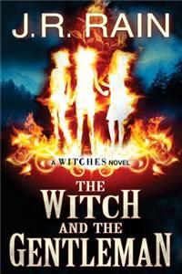 The Witch and the Gentleman: A Witches Novel