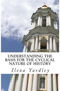 Understanding the Basis for the Cyclical Nature of History