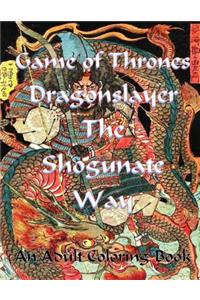 Game of Thrones Dragonslayer - The Shogunate Way