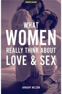 What Women Really Think About Love & Sex