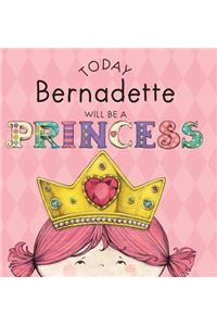Today Bernadette Will Be a Princess