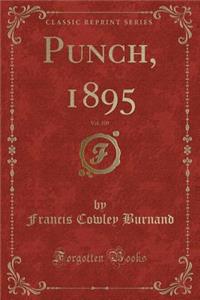 Punch, 1895, Vol. 109 (Classic Reprint)