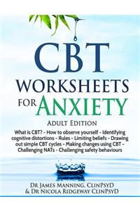 CBT Worksheets for Anxiety (Adult Version): A Simple CBT Workbook to Record Your Progress When You Use CBT for Anxiety