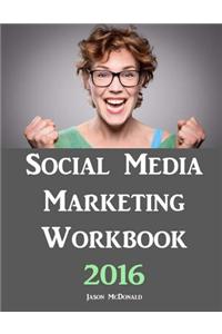 Social Media Marketing Workbook: 2016 Edition - How to Use Social Media for Business