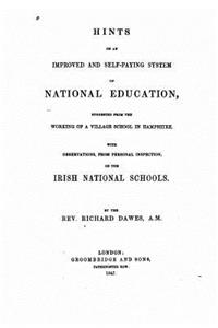 Hints on an Improved and Self-Paying System of National Education, Suggested From the Working of a Village school in Hampshire