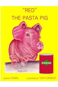 Red. The Pasta Pig, Book 1