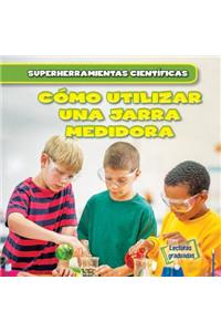 Cómo Utilizar Una Jarra Medidora (Using Measuring Cups)