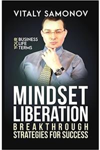 Mindset Liberation: Breakthrough Strategies for Success