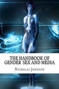 The Handbook of Gender Sex and Media