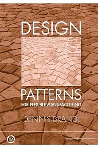 Design Patterns for Flexible Manufacturing